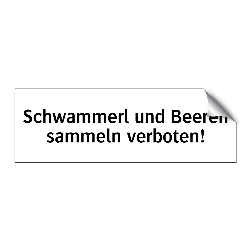 Schwammerl und Beeren sammeln verboten!