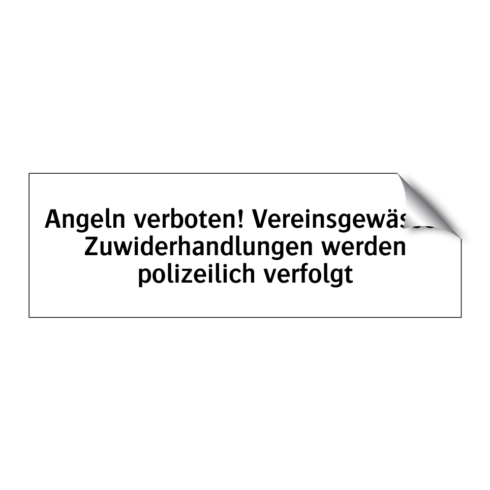 Angeln verboten! Vereinsgewässer Zuwiderhandlungen werden polizeilich verfolgt