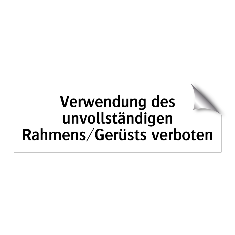 Verwendung des unvollständigen Rahmens/Gerüsts verboten