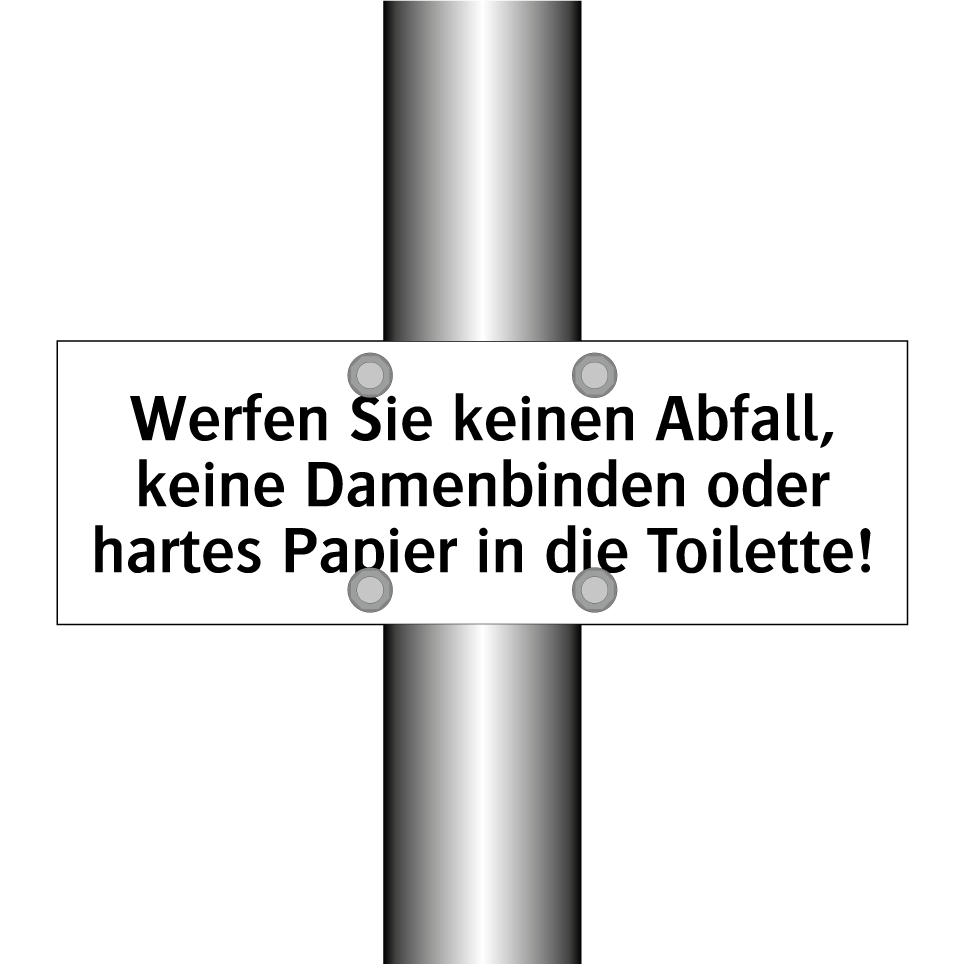 Werfen Sie keinen Abfall, keine Damenbinden oder hartes Papier in die Toilette!