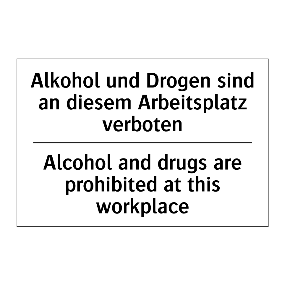 Alkohol und Drogen sind an diesem /.../ - Alcohol and drugs are prohibited /.../