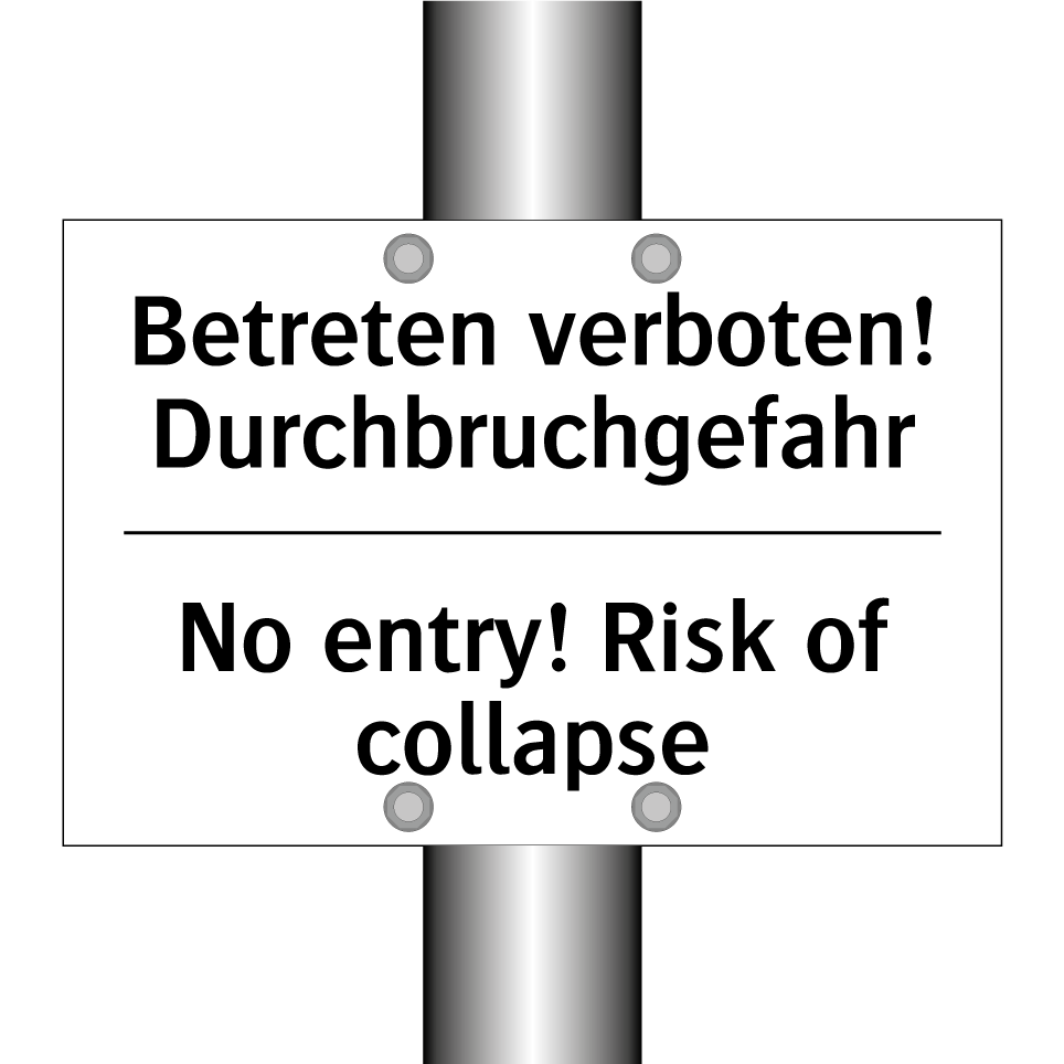 Betreten verboten! Durchbruchgefahr/.../ - No entry! Risk of collapse