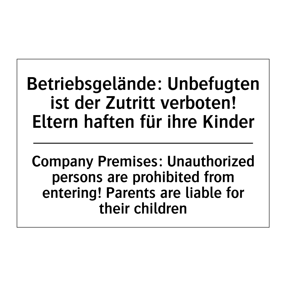 Betriebsgelände: Unbefugten ist /.../ - Company Premises: Unauthorized /.../