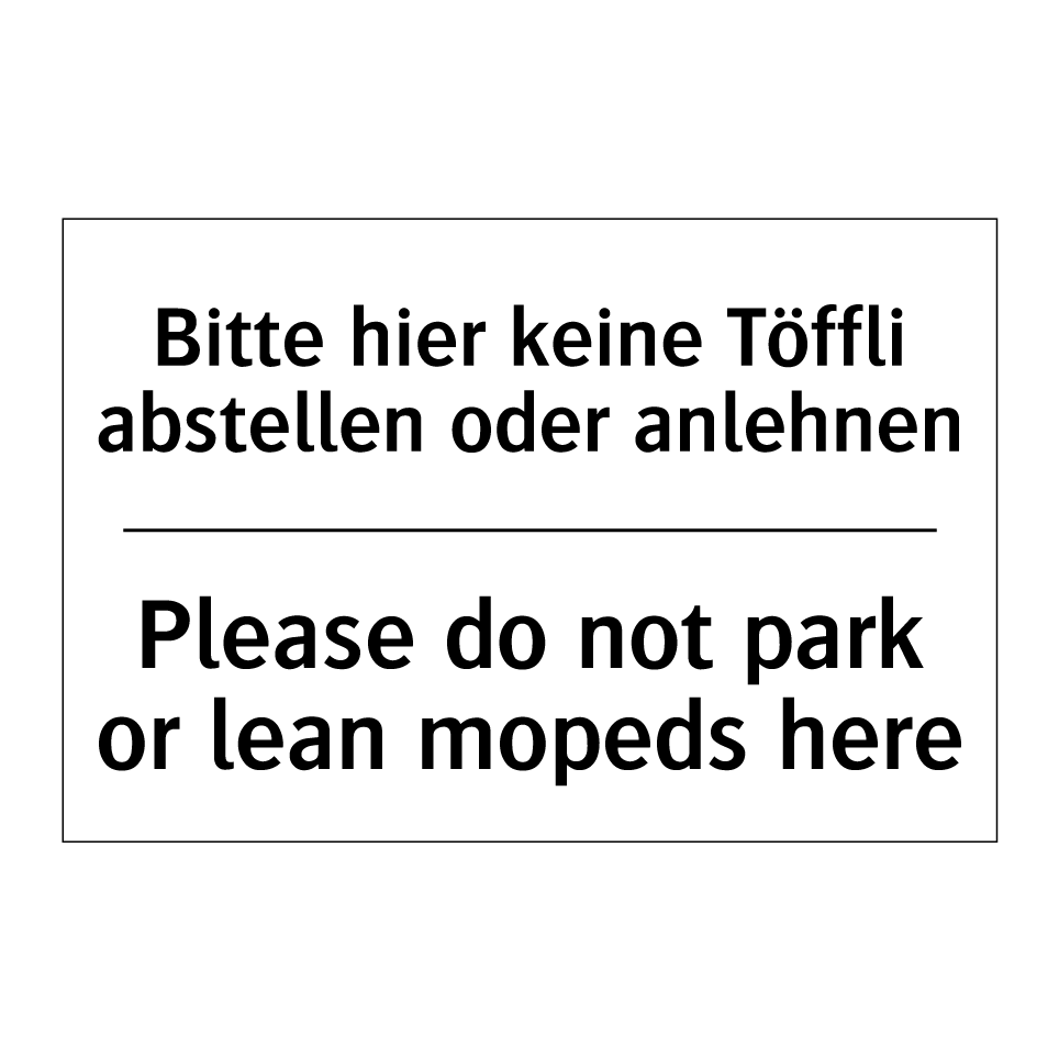 Bitte hier keine Töffli abstellen /.../ - Please do not park or lean mopeds /.../