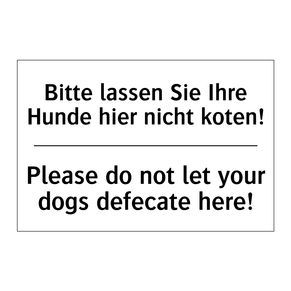 Bitte lassen Sie Ihre Hunde hier /.../ - Please do not let your dogs defecate /.../
