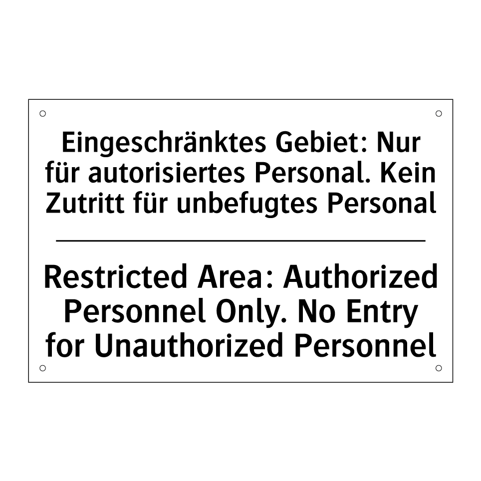 Eingeschränktes Gebiet: Nur für /.../ - Restricted Area: Authorized Personnel /.../