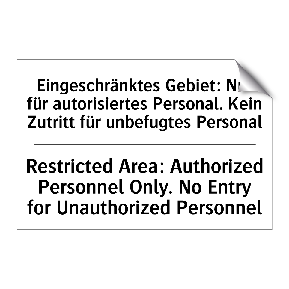 Eingeschränktes Gebiet: Nur für /.../ - Restricted Area: Authorized Personnel /.../