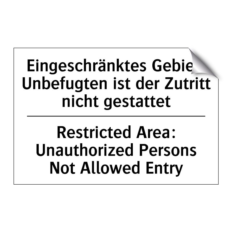 Eingeschränktes Gebiet: Unbefugten /.../ - Restricted Area: Unauthorized /.../