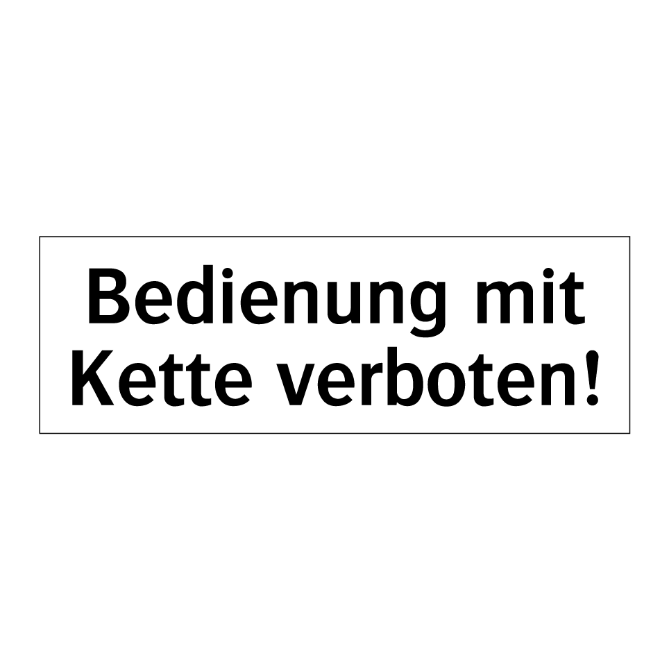 Bedienung mit Kette verboten!