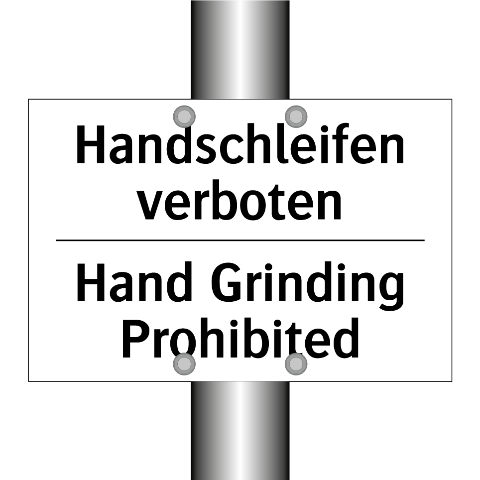 Handschleifen verboten - Hand Grinding Prohibited