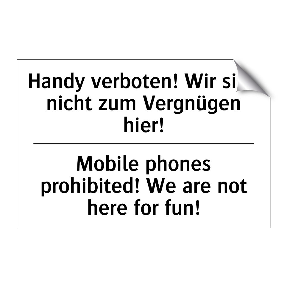 Handy verboten! Wir sind nicht /.../ - Mobile phones prohibited! We are /.../