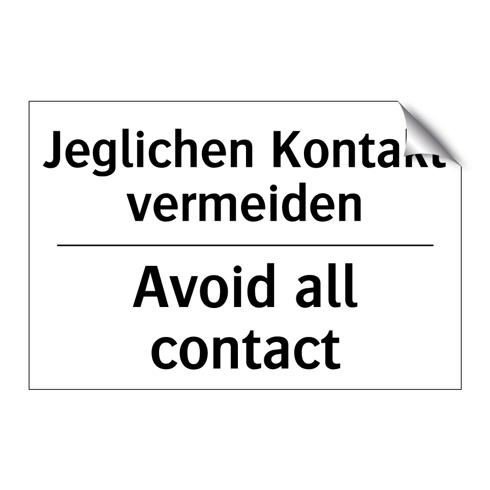 Jeglichen Kontakt vermeiden - Avoid all contact