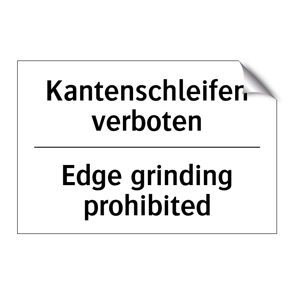 Kantenschleifen verboten - Edge grinding prohibited