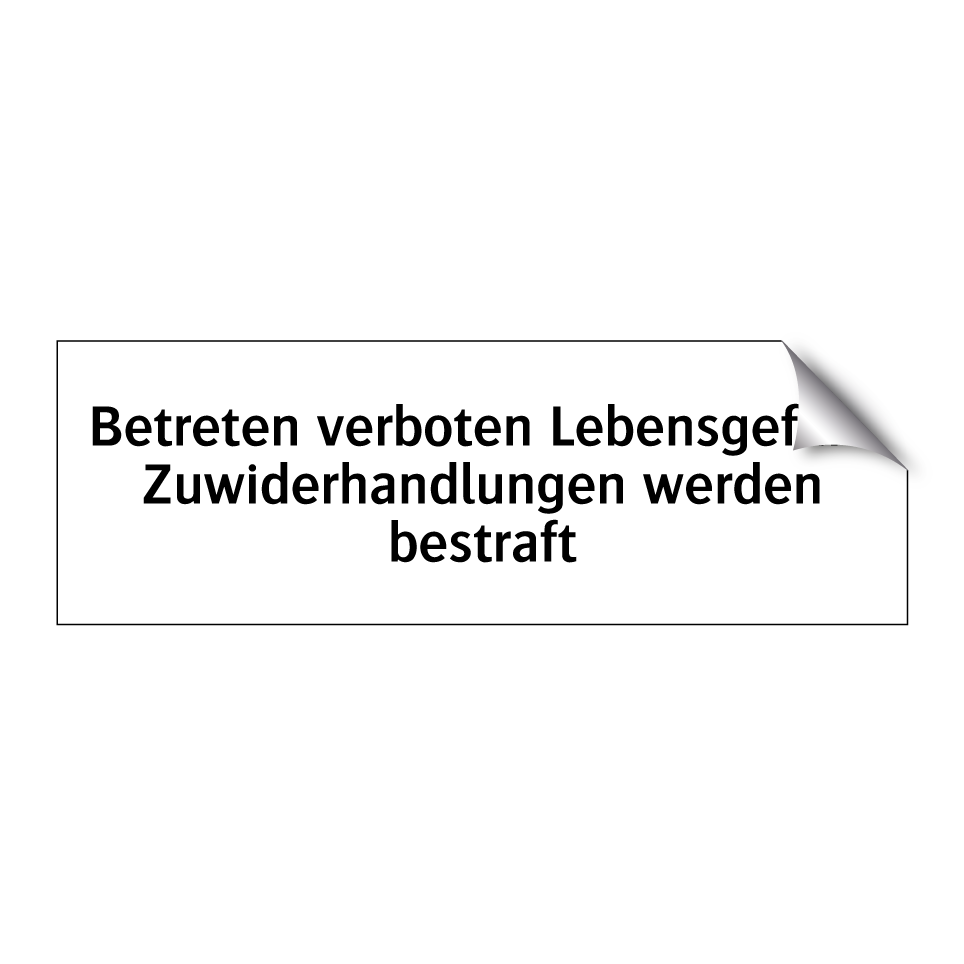 Betreten verboten Lebensgefahr Zuwiderhandlungen werden bestraft