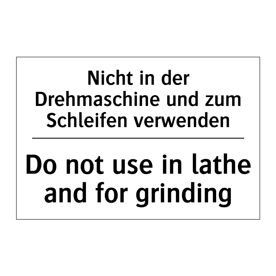 Nicht in der Drehmaschine und /.../ - Do not use in lathe and for grinding/.../
