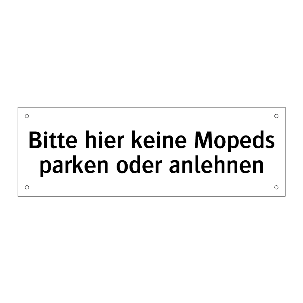 Bitte hier keine Mopeds parken oder anlehnen