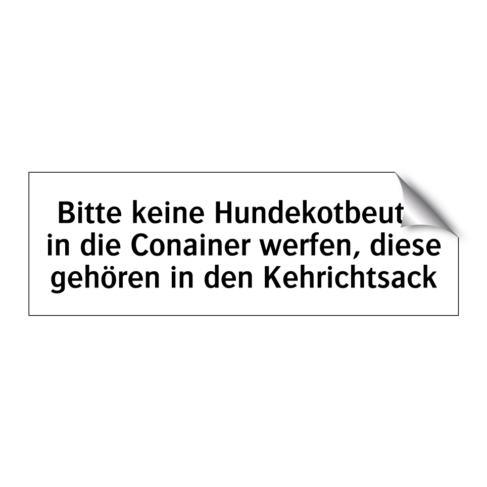 Bitte keine Hundekotbeutel in die Conainer werfen, diese gehören in den Kehrichtsack