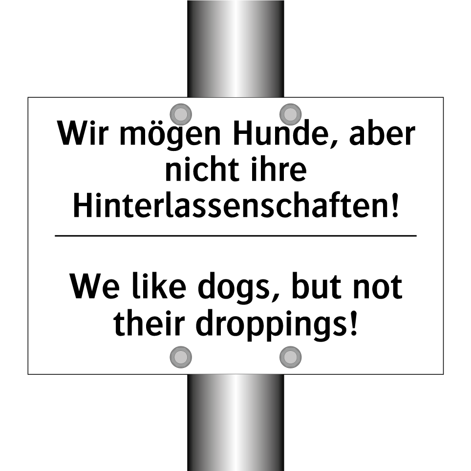 Wir mögen Hunde, aber nicht ihre /.../ - We like dogs, but not their droppings!/.../