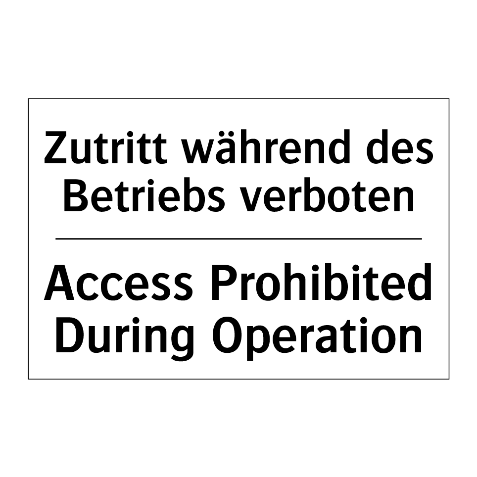 Zutritt während des Betriebs verboten/.../ - Access Prohibited During Operation/.../