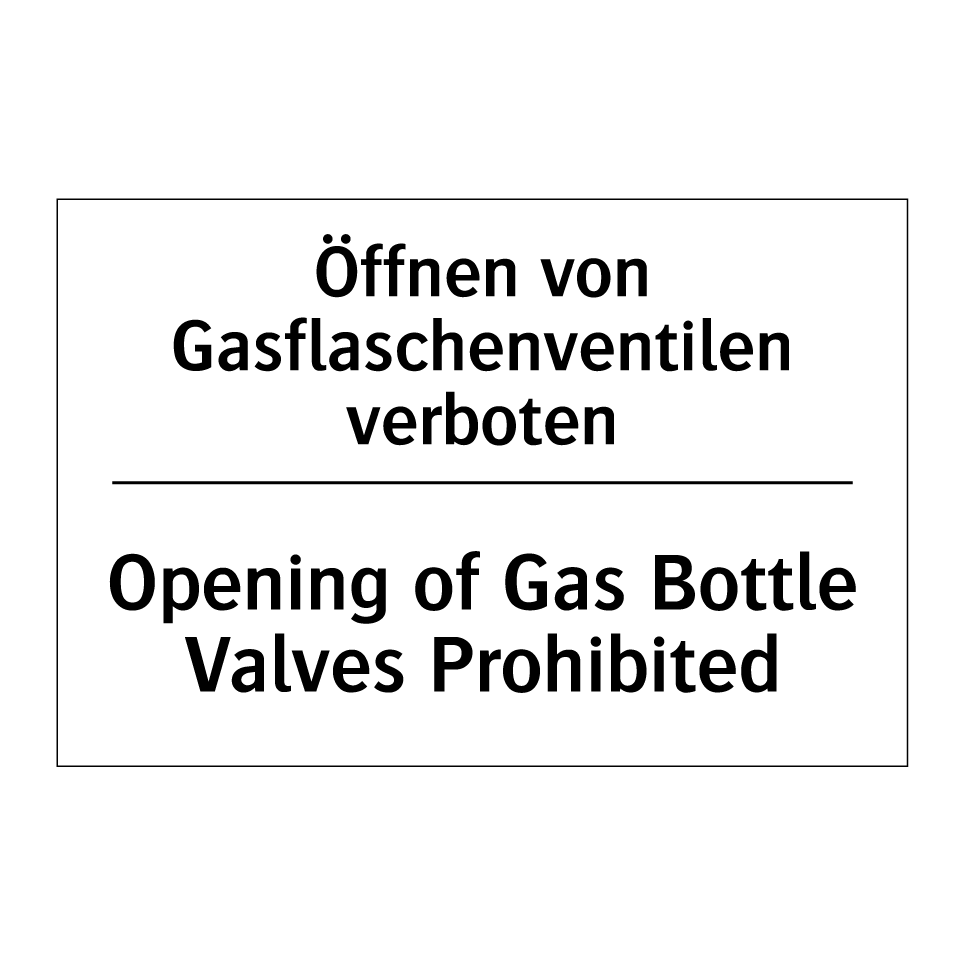 Öffnen von Gasflaschenventilen /.../ - Opening of Gas Bottle Valves Prohibited/.../
