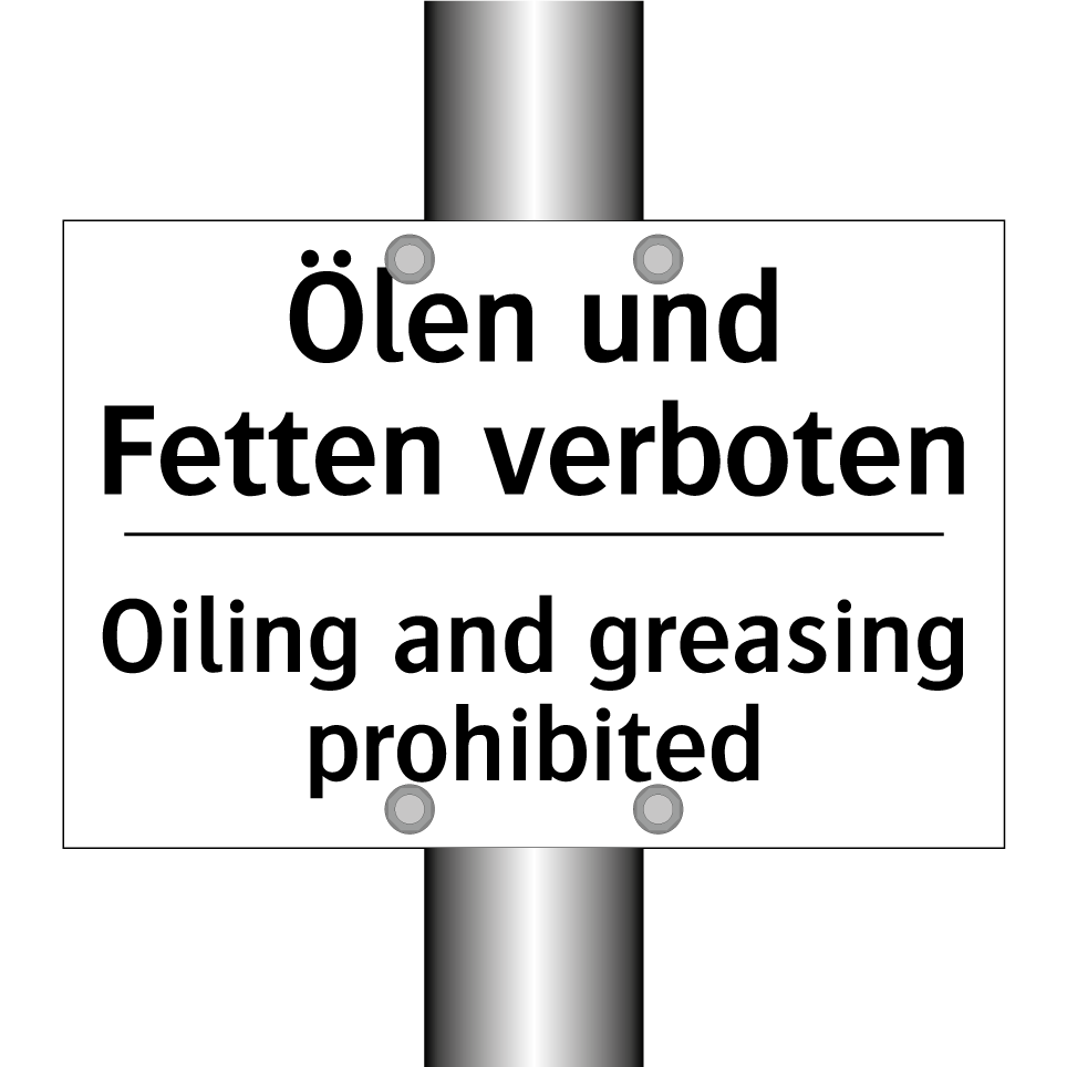 Ölen und Fetten verboten - Oiling and greasing prohibited