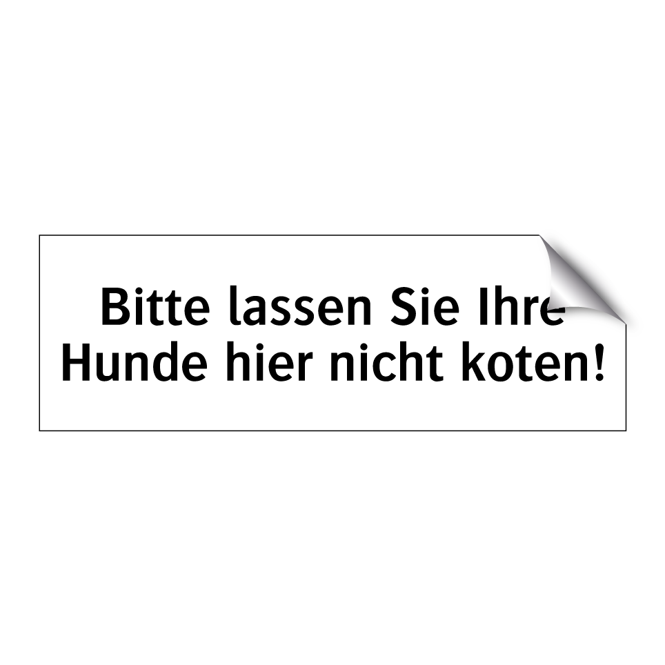 Bitte lassen Sie Ihre Hunde hier nicht koten!