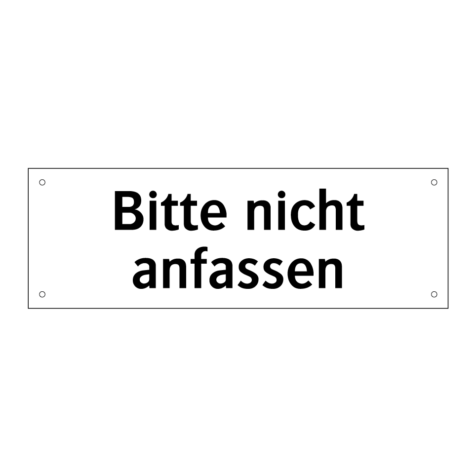 Bitte nicht anfassen