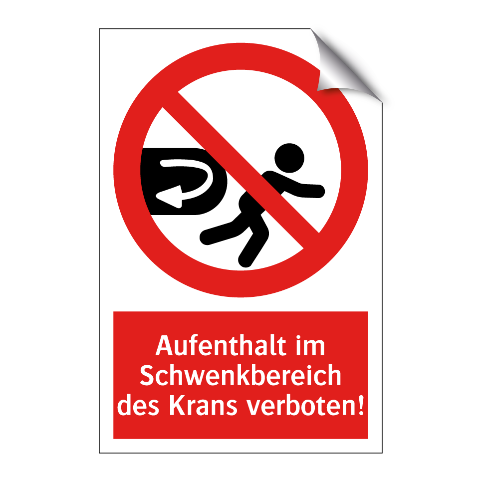 Aufenthalt im Schwenkbereich des Krans verboten!