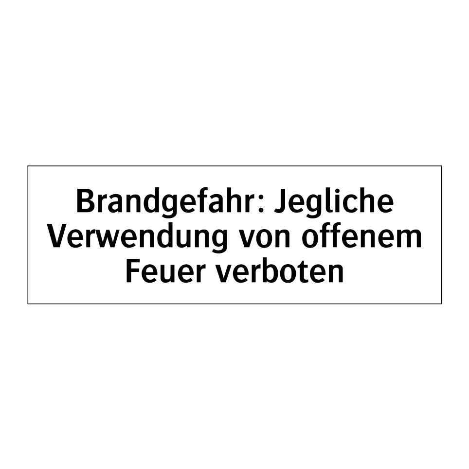Brandgefahr: Jegliche Verwendung von offenem Feuer verboten