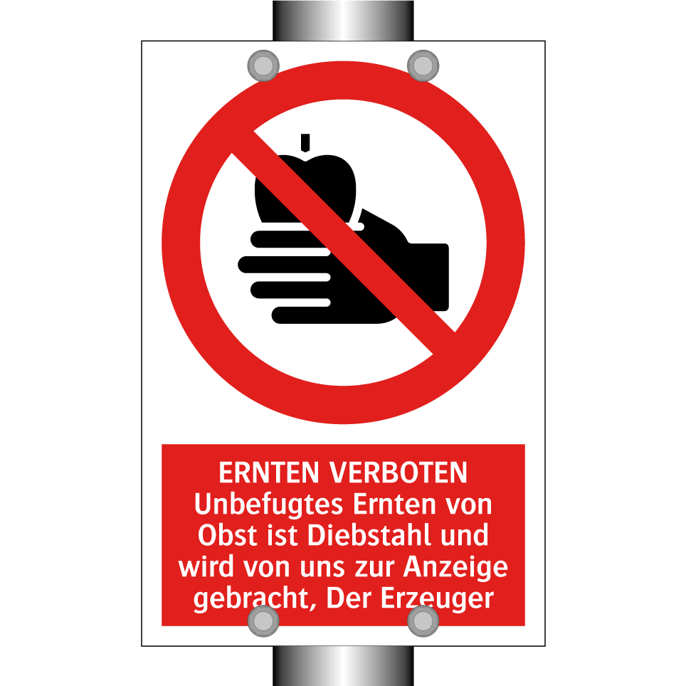 ERNTEN VERBOTEN Unbefugtes Ernten von Obst ist Diebstahl und wird von uns zur Anzeige gebracht, Der Erzeuger