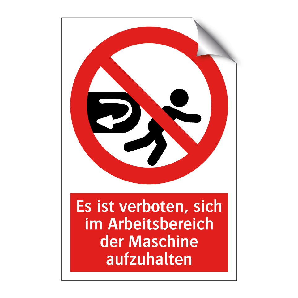 Es ist verboten, sich im Arbeitsbereich der Maschine aufzuhalten