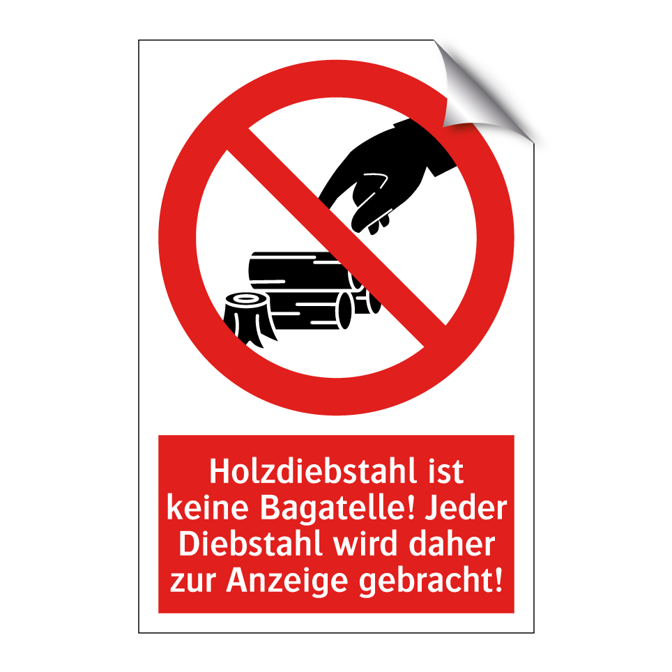 Holzdiebstahl ist keine Bagatelle! Jeder Diebstahl wird daher zur Anzeige gebracht!