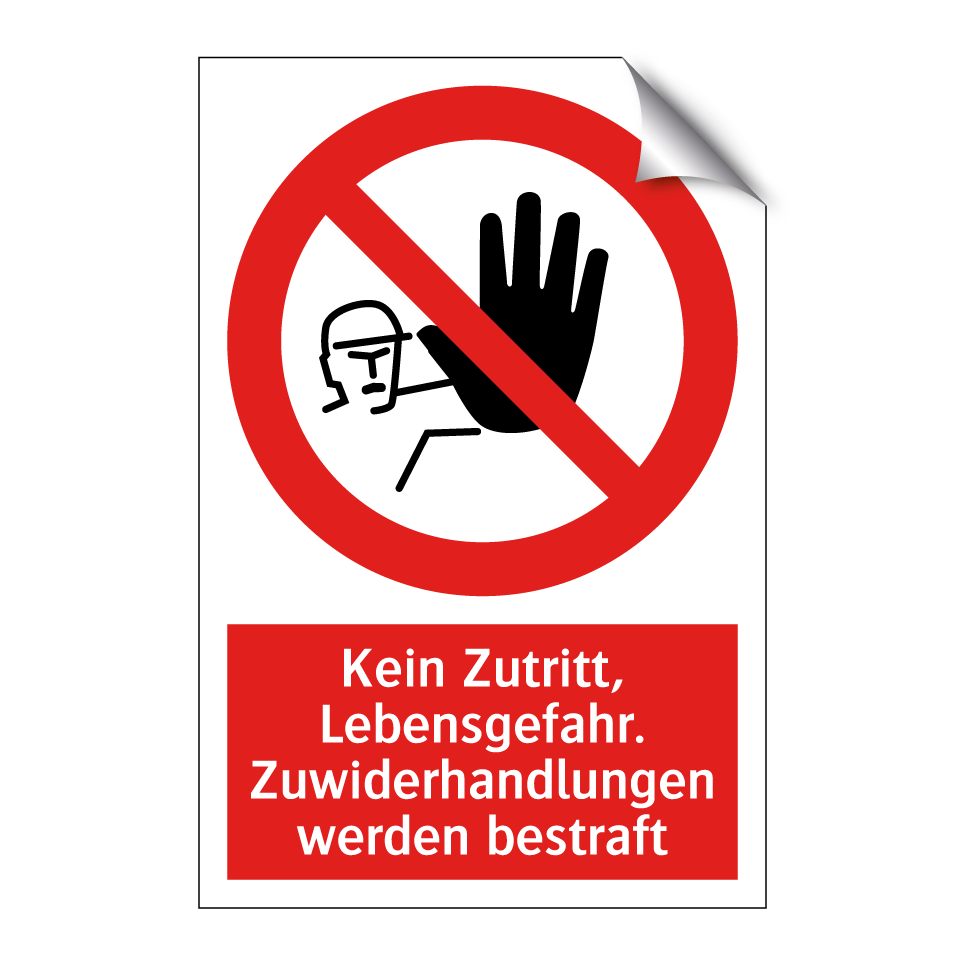 Kein Zutritt, Lebensgefahr. Zuwiderhandlungen werden bestraft