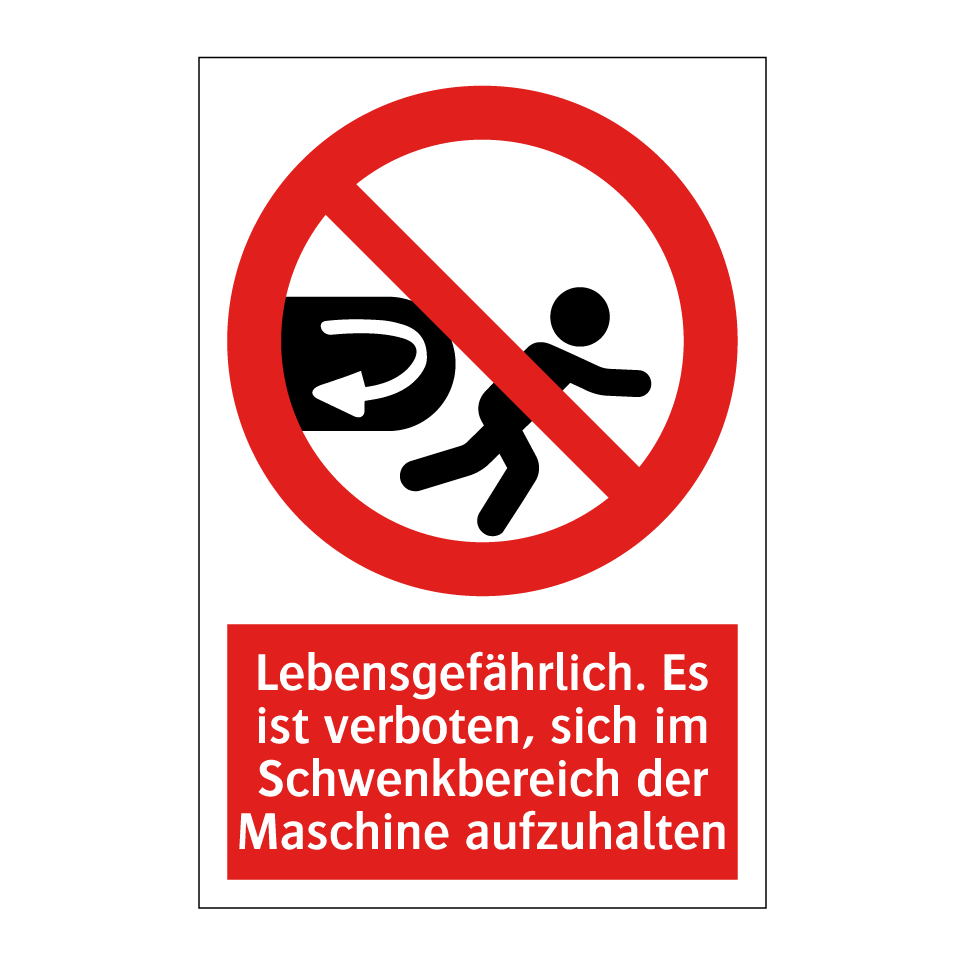 Lebensgefährlich. Es ist verboten, sich im Schwenkbereich der Maschine aufzuhalten