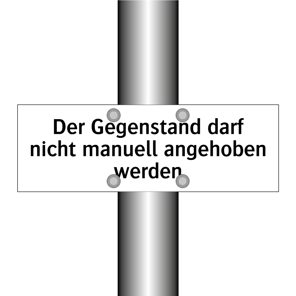 Der Gegenstand darf nicht manuell angehoben werden