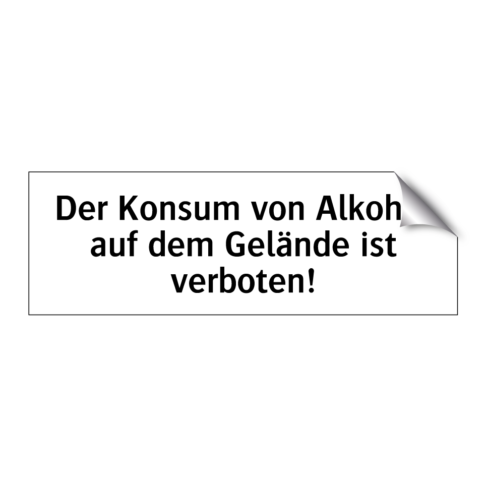 Der Konsum von Alkohol auf dem Gelände ist verboten!