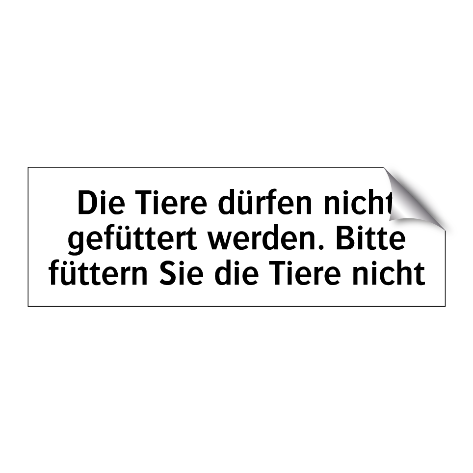Die Tiere dürfen nicht gefüttert werden. Bitte füttern Sie die Tiere nicht
