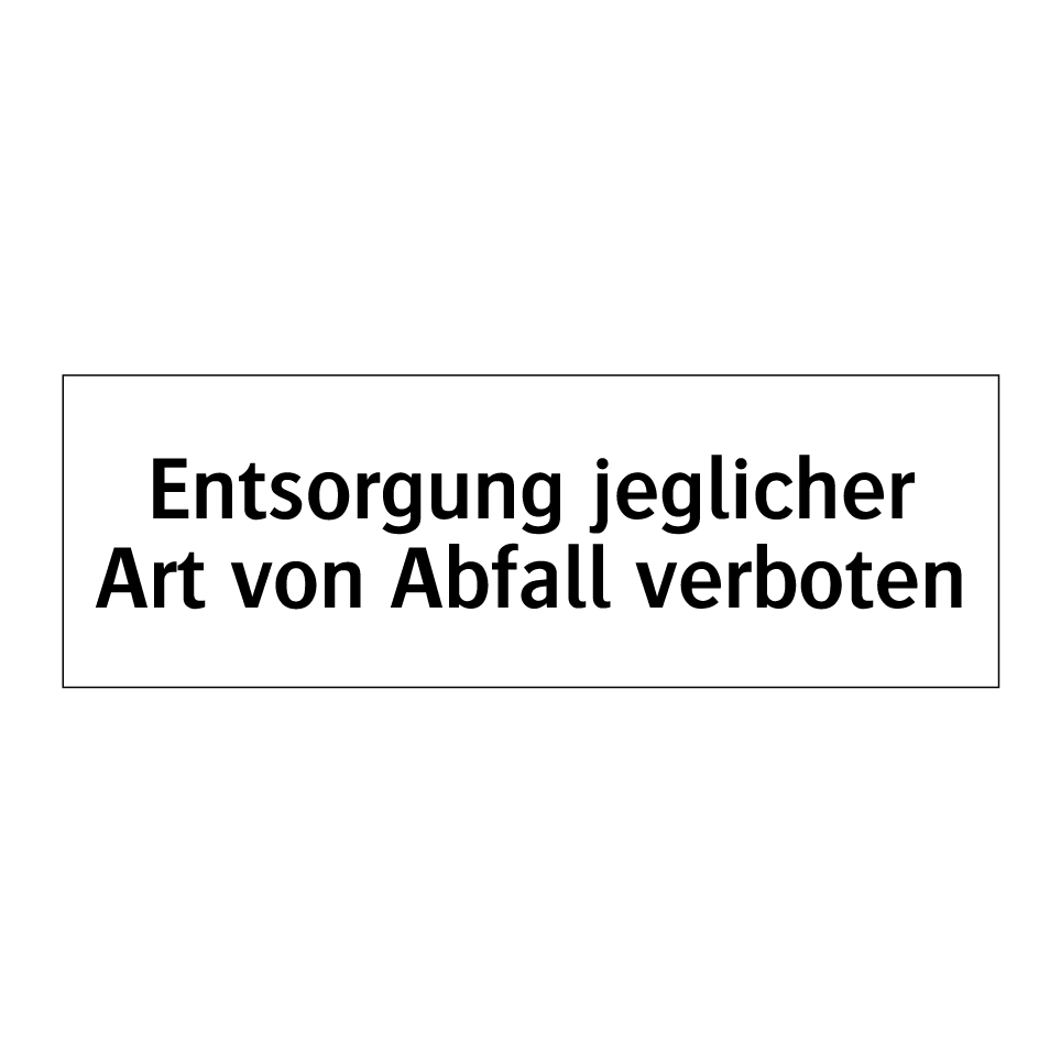 Entsorgung jeglicher Art von Abfall verboten