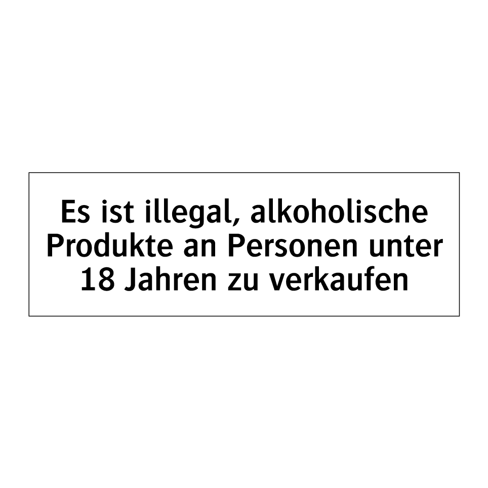 Es ist illegal, alkoholische Produkte an Personen unter 18 Jahren zu verkaufen