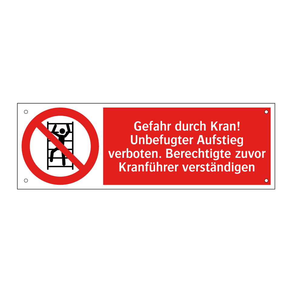 Gefahr durch Kran! Unbefugter Aufstieg verboten. Berechtigte zuvor Kranführer verständigen