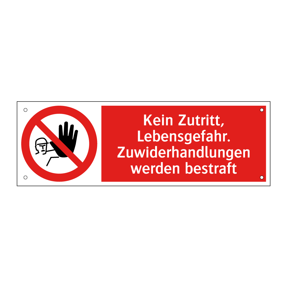 Kein Zutritt, Lebensgefahr. Zuwiderhandlungen werden bestraft