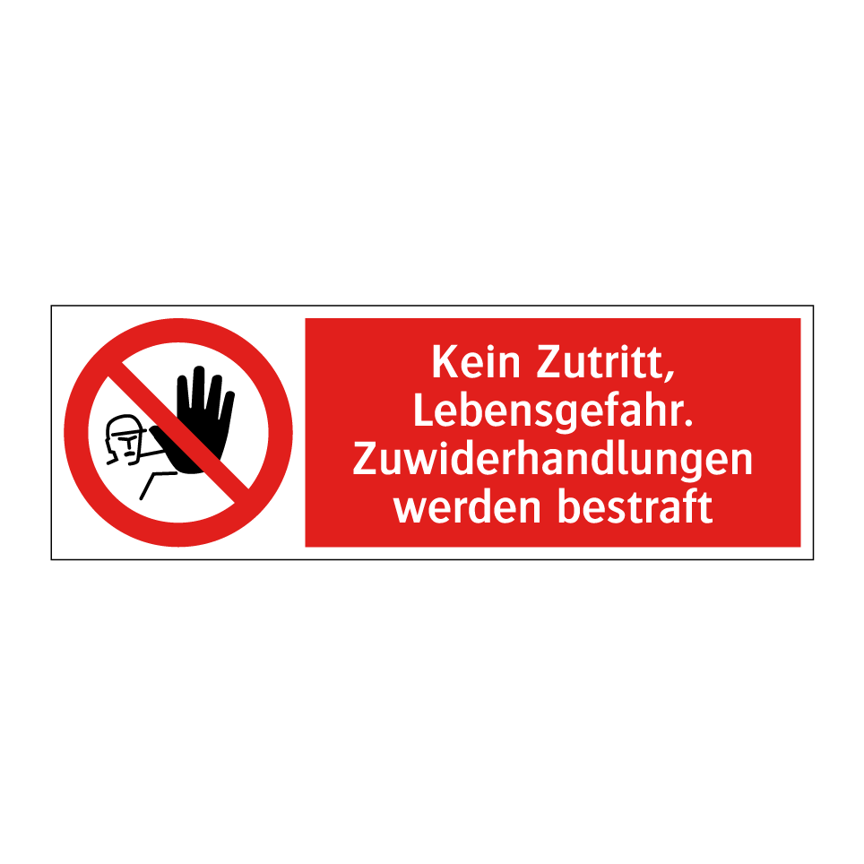 Kein Zutritt, Lebensgefahr. Zuwiderhandlungen werden bestraft