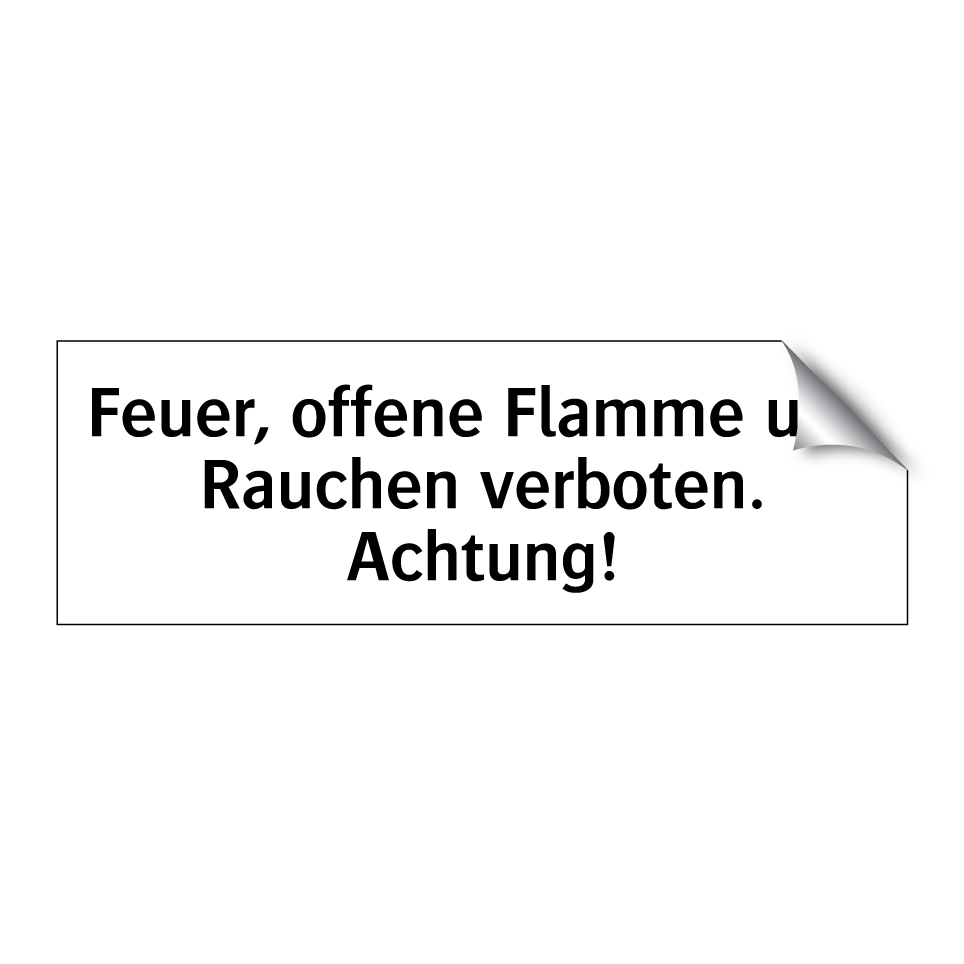 Feuer, offene Flamme und Rauchen verboten. Achtung!