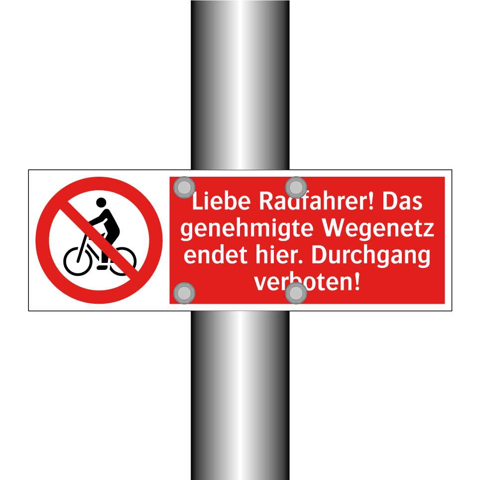 Liebe Radfahrer! Das genehmigte Wegenetz endet hier. Durchgang verboten!