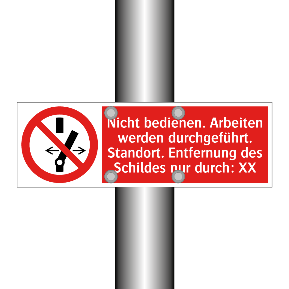 Nicht bedienen. Arbeiten werden durchgeführt. Standort. Entfernung des Schildes nur durch: XX