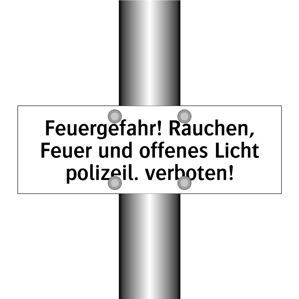 Feuergefahr! Rauchen, Feuer und offenes Licht polizeil. verboten!
