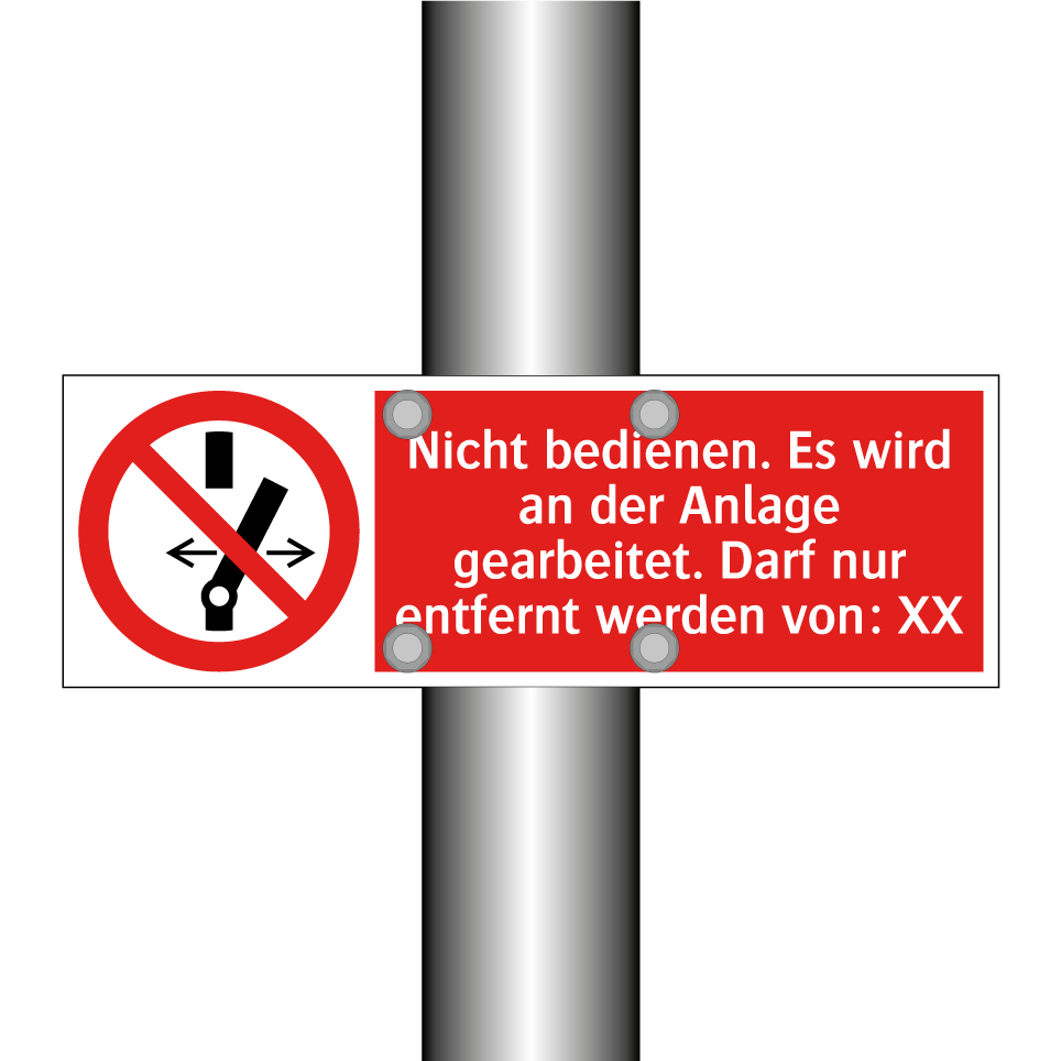 Nicht bedienen. Es wird an der Anlage gearbeitet. Darf nur entfernt werden von: XX