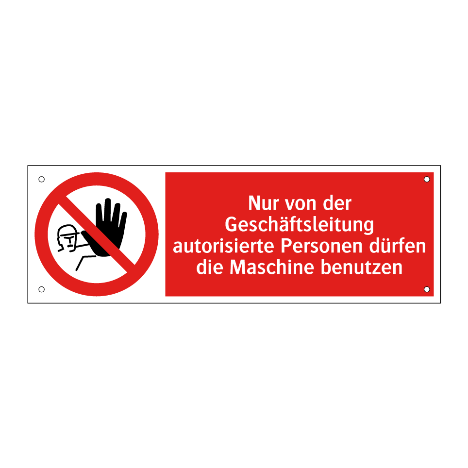 Nur von der Geschäftsleitung autorisierte Personen dürfen die Maschine benutzen