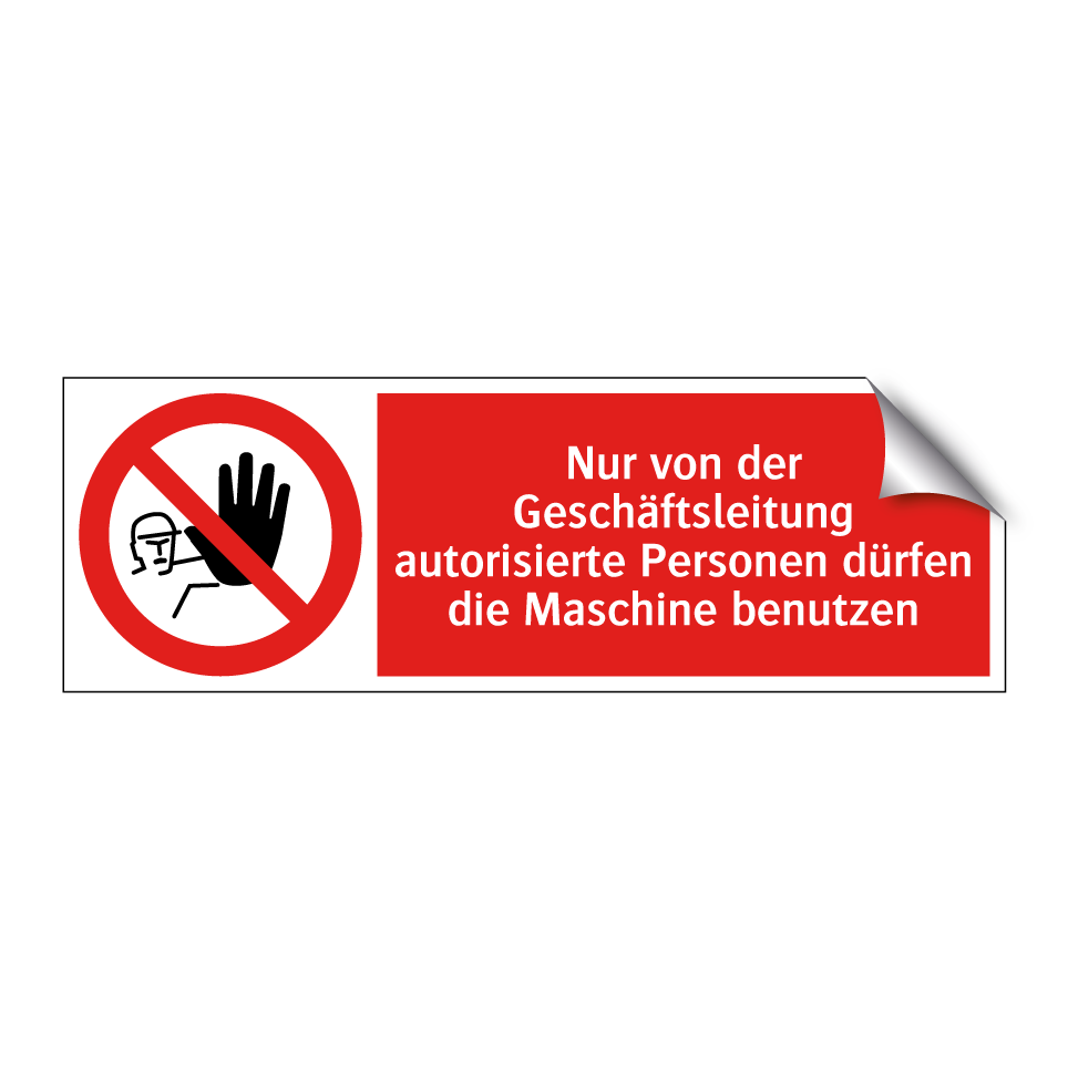 Nur von der Geschäftsleitung autorisierte Personen dürfen die Maschine benutzen