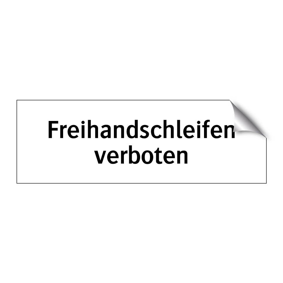 Freihandschleifen verboten